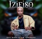 Dot Mega – izifiso Ft Sim Tornado