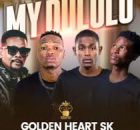 Golden Heart SK - My Dululu (feat. Bless the Gentleman & Da Moon)