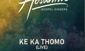 Hosanna Gospel Singers - Ke Ka Thomo (Live)