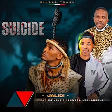 Jalidi - Suicide (feat. Mgijimi & Ithwasa Lekhansela)