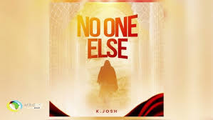 K. JOSH - NO ONE ELSE