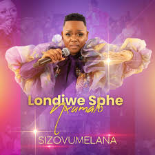 Londiwe Sphe Nxumalo - Sofela kuwe Medley