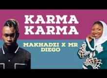 Makhadzi - Karma Karma ft Mr Diego