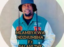 Mlambya Wa Ndzhumbha - Road To July Ep ft (SALANI THE PRODUCER)