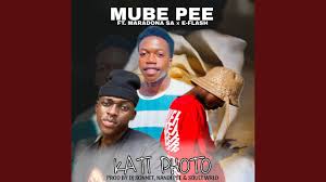Mube Pee - Kati Photo (feat. Maradona SA & E-Flash)