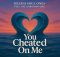 Mzansi Soulful Ones - You Cheated on Me