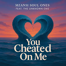 Mzansi Soulful Ones - You Cheated on Me