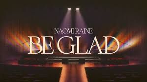 Naomi Raine – Be Glad (Live)