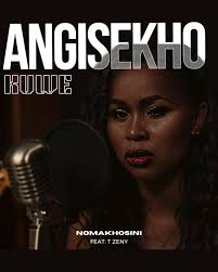 Nomakhosini - Angisekho Kuwe