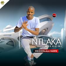 Ntlaka Mdlozini – Ngizohlala Nawe