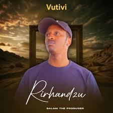 Rirhandzu - Vutivi (Salani The Producer)