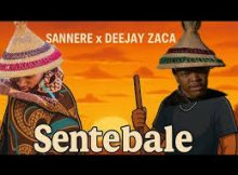 Sannere ft DeejayZaca - Sentebale