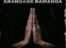 Tittboi Music - Abangane bamanga ft Tittboi4real