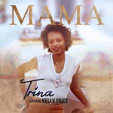 Trina ft. Kelly Price – Mama (Emotional Song for All Mothers)