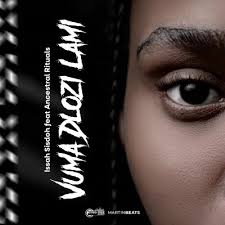 Vuma Dlozi Lami (DJ Nkabza Bootleg) - Issa Sisdoh
