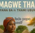 Bafana Ba - Mmagwe Thabo ft Thami Ubuntu