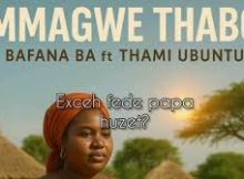 Bafana Ba - Mmagwe Thabo ft Thami Ubuntu