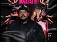 Heavy K Feat. Jey Charles - Ungabayeki