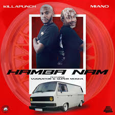 Killa Punch ft Miano - Hamba Nam
