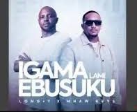 Long T & Mhaw Keys – Igama Lami Ebusuku