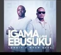 Long T & Mhaw Keys – Igama Lami Ebusuku