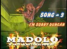 Madolo Mkhize - I’M Sorry Duncan