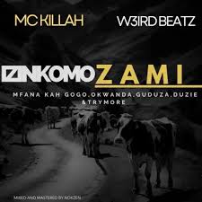 Mc killah - Izinkomo zami (feat. Okwanda, Guduza, Duzie, Mfana ka gogo, Trymore & W3ird Beatz)
