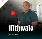 Mthwalo – Uchuku Ft. Shenge waseHlalankosi