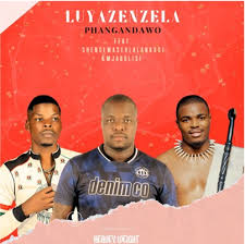 Phangandawo – Luyazenzela