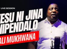Ali Mukhwana – Jina Nipendalo