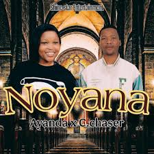 C.chaser – Noyana ft. Ayanda