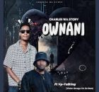 Charles Wa Story - Ownani (feat. Vp-Talking)