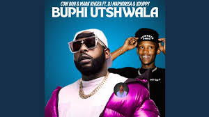 Cow Boii & Mark Khoza - Buphi Utshwala Ft. Dj Maphorisa & Xduppy