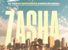 DJ Tira, DJ Maphorisa & Kabza De Small - Zasha feat. Leehleza, Dladla Mshunqisi, Uncool MC & Captain