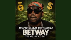 Dj Maphorisa, Xduppy & Scotts Maphuma - Betway feat. Mellow & Sleazy