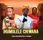 Dr Nel & Nkgetheng The Dj - Ihumolele Chiwana ft Dj Ravaza