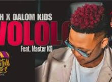 Eemoh x Dalom Kids - WOLOLO (feat. Master Kg & HarryCane)