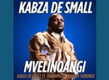 Kabza De Small & Shaunmusiq - Mvelinqangi feat. Zawadi Yamungu