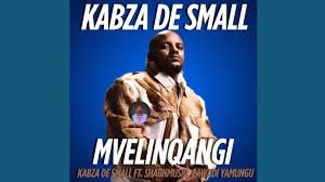 Kabza De Small & Shaunmusiq - Mvelinqangi feat. Zawadi Yamungu