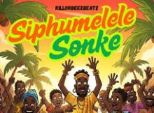 Killorbeezbeatz – Siphumelele Sonke Ft. Simmy Mtalane