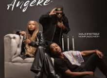 Majorsteeze – Angeke ft Nomfundo Moh