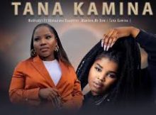 Makhadzi Ft Nkosazana Daughter, Mawhoo ft Mr Bow - Tana Kamina