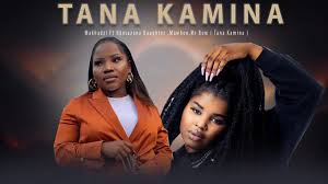 Makhadzi Ft Nkosazana Daughter, Mawhoo ft Mr Bow - Tana Kamina