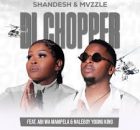 Makhadzi Ft Shandesh, Mvzzle, Mr Bow - Di Chopper 5.0
