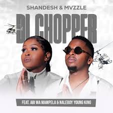 Makhadzi Ft Shandesh, Mvzzle, Mr Bow - Di Chopper 5.0