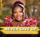 Makhadzi - Never Give Up (Feat. Master KG & Eemoh