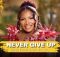 Makhadzi - Never Give Up (Feat. Master KG & Eemoh