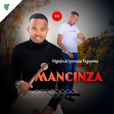 Mancinza - Ngiqhub'intwala ngewisa