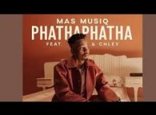 Mas Musiq - Phathaphatha feat. Aymos & Chley