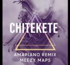Meezy Maps - Chitekete Meezy Maps Amapiano remix
